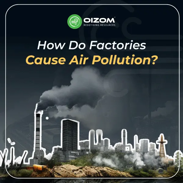 How Do Factories Cause Air Pollution