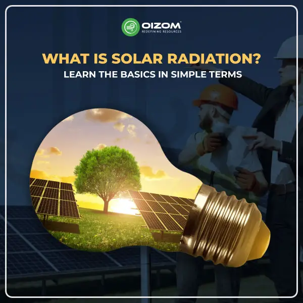 WHAT IS SOLAR RADIATION