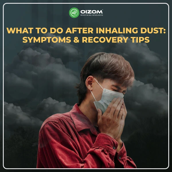 What to Do After Inhaling Dust Symptoms & Recovery Tips