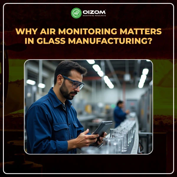 Why Air Monitoring Matters in Glass Manufacturing (1)