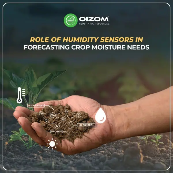 Role of Humidity Sensors in Forecasting Crop Moisture Needs